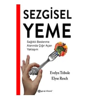 Sezgisel Yeme - Sağlıklı Beslenme Alanında Çığır Açan Yaklaşım