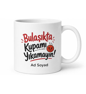 İsme Özel Bulaşıkta Kupamı Yıkamayın Yazılı Komik Kupa Bardak Hediye