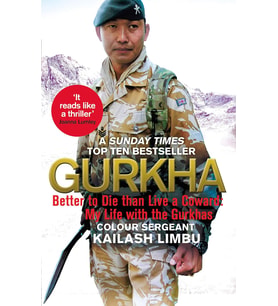 Gurkha: Better To Die Than Live A Coward: My Life In The Gurkhas
