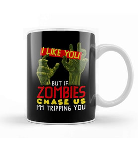 I Like You But If Zombies Chase Us Im Tripping You Kupa Bardak Porselen