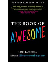 The Book Of Awesome: Snow Days, Bakery Air, Finding Money In Your Pocket, And Other Simple, Brillian