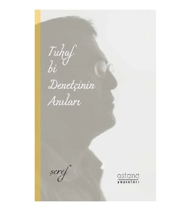 Tuhaf Bi Denetçinin Anıları