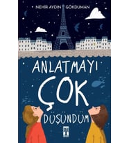 Anlatmayı Çok Düşündüm