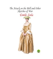The Attack on the Mill and Other Sketches of War