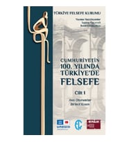 Cumhuriyetin 100. Yılında Türkiye’de Felsefe - Cilt 1