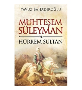MUHTEŞEM SÜLEYMAN VE HÜRREM SULTAN