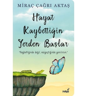 Hayat Kaybettiğin Yerden Başlar