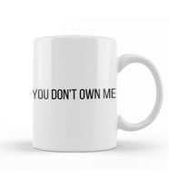 YOU DON'T OWN ME Kupa Bardak Porselen