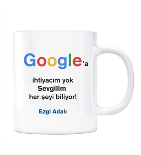 Google İsimli Kupa Sevgilim Her Şeyi Biliyor Google a İhtiyacım Yok