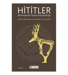 Hititler Bilinmeyen Bir Dünya İmparatorluğu