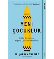 Yeni Çocukluk - Dijital Bir Dünyada Başarılı Çocuklar Yetiştirmek