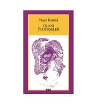 Yılanı Öldürseler Yaşar Kemal Yapı Kredi Yayınları