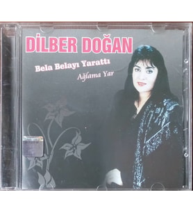 (Plak Değildir CD dir) CD Dilber Doğan Bela Belayı Yarattı Ağlama Yar CD (Karışık)