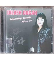 (Plak Değildir CD dir) CD Dilber Doğan Bela Belayı Yarattı Ağlama Yar CD (Karışık)