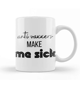 Anti Vaxxers Make Me Sick Kupa Bardak Porselen