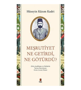 Meşrutiyet Ne Getirdi Ne Götürdü?