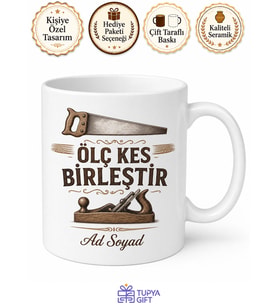 İsme Özel Ölç Kes Birleştir Yazılı Marangoz Kupası Hediye Bardak