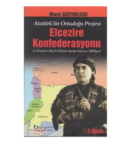 Atatürk'ün Ortadoğu Projesi Elcezire Konfederasyonu ve Özdemir Bey'in Filistin - Suriye Kuvva-i Mill
