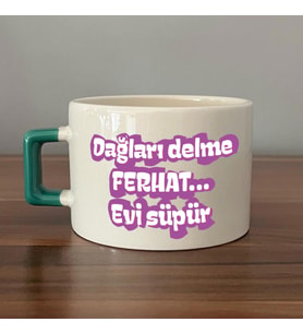 Dağları Delme Ferhat Evi Süpür Baskılı Kadınlar Günü Yeşil Kulplu C Fincan