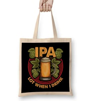 IPA Lot When I Drink Funny Beer Drinking Pun Bez Çanta Uzun Saplı