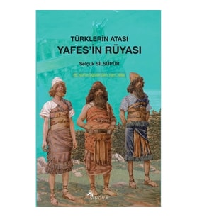 Türklerin Atası Yafes’in Rüyası
