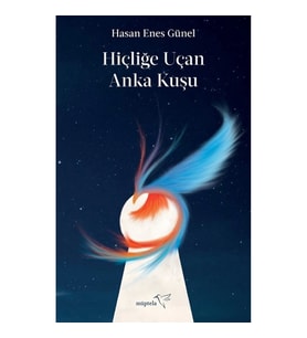 Hiçliğe Uçan Anka Kuşu