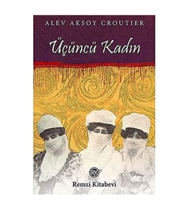 Üçüncü Kadın Alev Aksoy Croutier Remzi Kitabevi