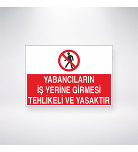 Yabancıların İş Yerine Girmesi Tehlikeli Ve Yasaktır 21x35 Arkası Yapışkanlı Levha