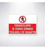 Yabancıların İş Yerine Girmesi Tehlikeli Ve Yasaktır 21x35 Arkası Yapışkanlı Levha