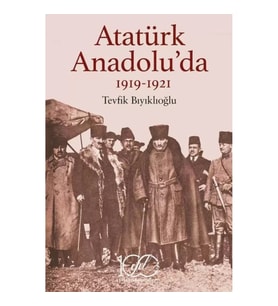 Atatürk Anadolu’da 1919-1921