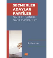 Seçmenler, Adaylar, Partiler Nasıl Düşünür? Nasıl Davranır?