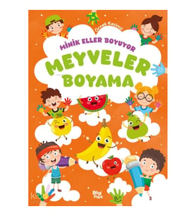 Minik Eller Boyuyor - Meyveler Boyama Kitabı (Örnek Resimli)