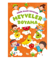 Minik Eller Boyuyor - Meyveler Boyama Kitabı (Örnek Resimli)