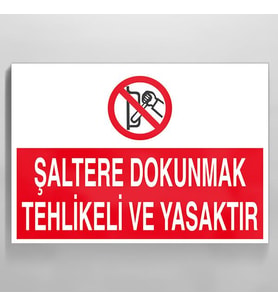 Şaltere Dokunmak Yasaktır Uyarı Levhası 60x90cm (Karışık)