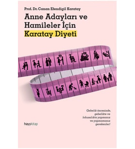 Anne Adayları ve Hamileler İçin Karatay Diyeti - Canan Efendigil Karatay