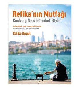 Refika’Nın Mutfağı - Cooking New Istanbul Style: Yeni İstanbul’Da Yaşam Ve Yemek Üzerine Tarifler -  (Krem)