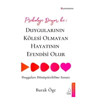 Psikoloji Diyor ki Duygularının Kölesi Olmayan Hayatının Efendisi Olur
