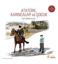 Atatürk, Karıncalar ve Çocuk