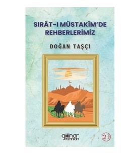 Sırat-ı Müstakim'de Rehberlerimiz