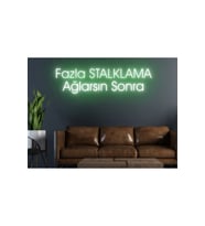 Fazla Stalklama Ağlarsın Sonra Yazılı Neon Tabela
