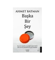 Başka Bir Şey - Ahmet Batman