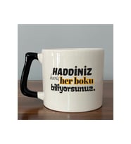 Haddiniz Hariç Her B*ku Biliyorsunuz Baskılı Siyah Kulplu Prime Kupa - Komik Hediye Bardak Fincan