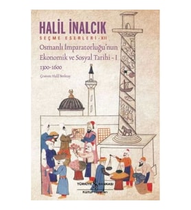 Osmanlı İmparatorluğu’nun Ekonomik ve Sosyal Tarihi – I (1300-1600)