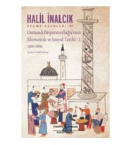 Osmanlı İmparatorluğu’nun Ekonomik ve Sosyal Tarihi – I (1300-1600)