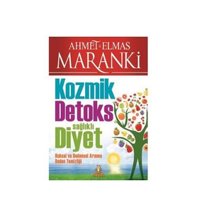 Kozmik Detoks Sağlıklı Diyet - Ahmet Maranki - Hayat Yayınları