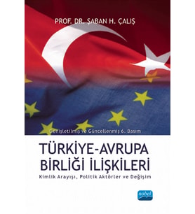 TÜRKİYE-AB İLİŞKİLERİ; Kimlik Arayışı, Politik Aktörler ve Değişim