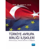 TÜRKİYE-AB İLİŞKİLERİ; Kimlik Arayışı, Politik Aktörler ve Değişim