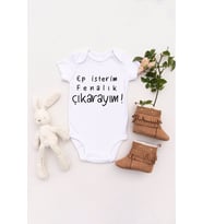 Unisex Bebek Ep Isterim Fenalık Çıkarayım Body Zıbın