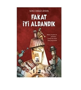 Fakat İyi Aldandık