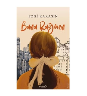 Bana Rağmen Ezgi Karaşin Masa Kitap
